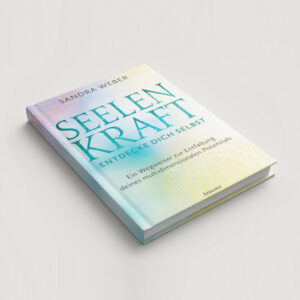 Seelenkraft – Entdecke dich selbst